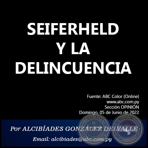 SEIFERHELD Y LA DELINCUENCIA - Por ALCIBÍADES GONZÁLEZ DELVALLE - Domingo, 05 de Junio de 2022